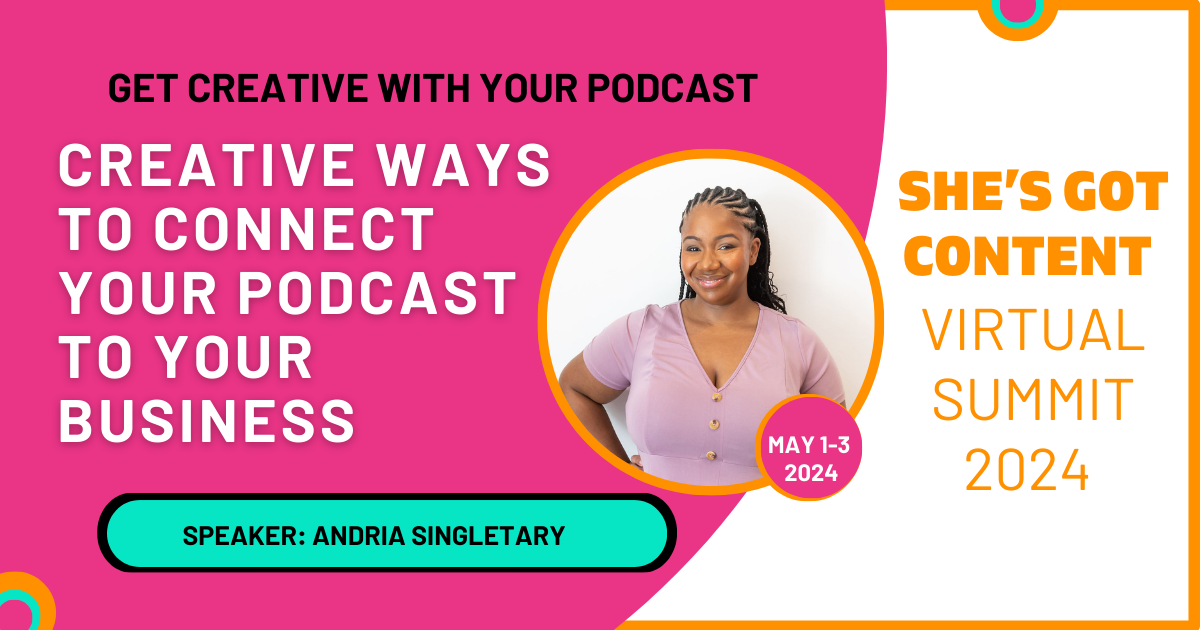 Andria Singletary's Interview Promotional graphic for "she's got content virtual summit 2024," featuring speaker andria singletary, with tips on connecting podcasts to business.