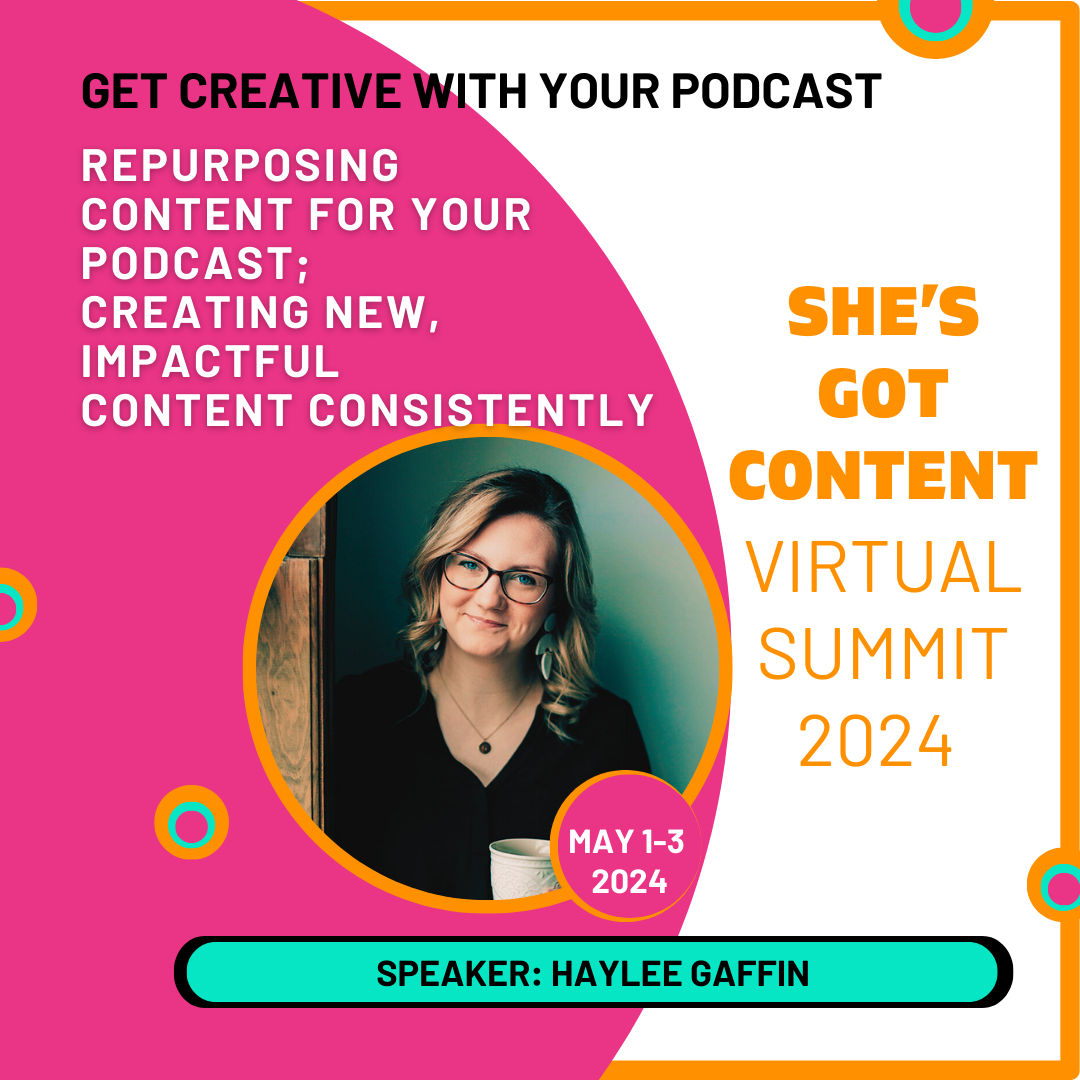 Haylee Gaffin VS-2024 1080x1080 Promotional image for "she's got content virtual summit 2024," featuring a speaker named hayley gaffin holding a coffee cup, with event details and text encouraging podcast creativity.