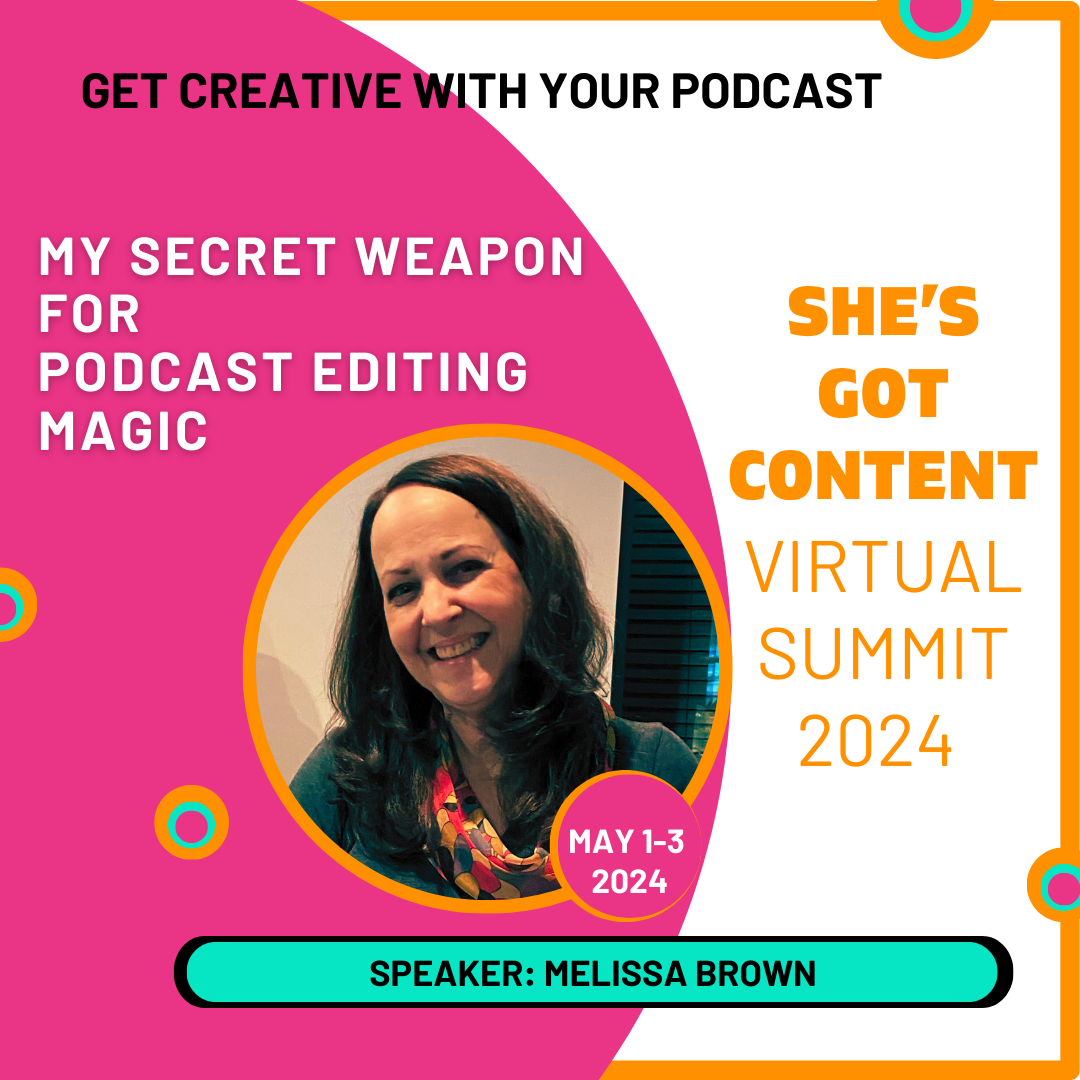 Melissa Brown VS-2024 1080x1080 Promotional graphic for a virtual summit titled "she's got content virtual summit 2024," featuring speaker melissa brown, with dates may 1-3 and text about podcast editing.